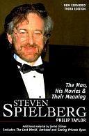 Steven Spielberg: The Man, His Movies, and Their Meaning by Philip M. Taylor