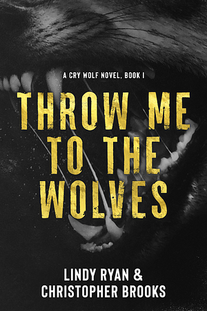 Throw Me to the Wolves by Christopher Brooks, Lindy Ryan