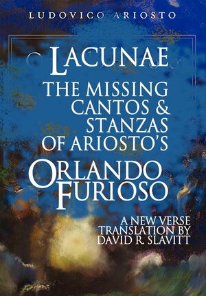 Lacunae: The Missing Cantos & Stanzas of Ariosto's Orlando Furioso by 