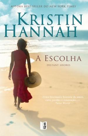 A Escolha by Kristin Hannah