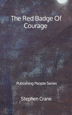 The Red Badge Of Courage - Publishing People Series by Stephen Crane