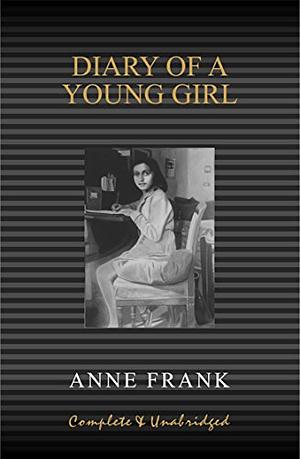 Anne Frank: The Diary of a Young Girl by Anne Frank