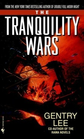 The Tranquility Wars by Gentry Lee