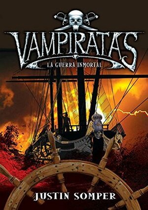 La guerra inmortal / Immortal War (Vampiratas / Vampirates) by Justin Somper
