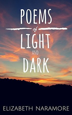 Poems of Light and Dark: A Chapbook by Elizabeth Naramore