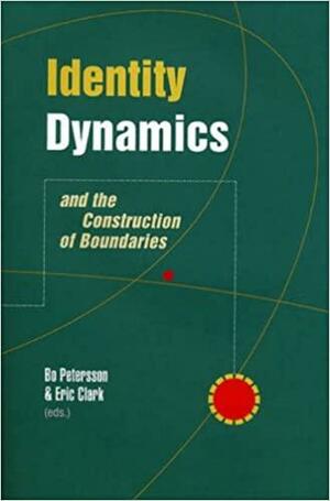 Identity Dynamics and the Construction of Boundaries by Bo Petersson, Eric Clark