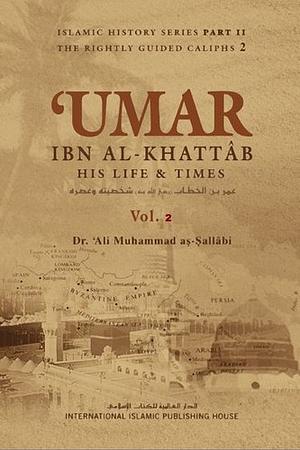 Umar Ibn Al-Khattâb: His Life & Times, Volume 2 by علي محمد الصلابي