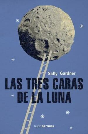 Las tres caras de la luna by Sally Gardner