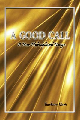 A Good Call: A New Philosophical Design by Barbara Davis