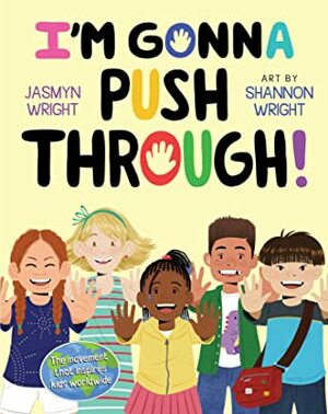 I'm Gonna Push Through! by Shannon Wright, Jasmyn Wright