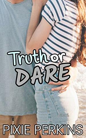 Truth or Dare by Pixie Perkins