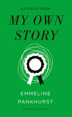My Own Story (Vintage Feminism Short Edition) by Emmeline Pankhurst