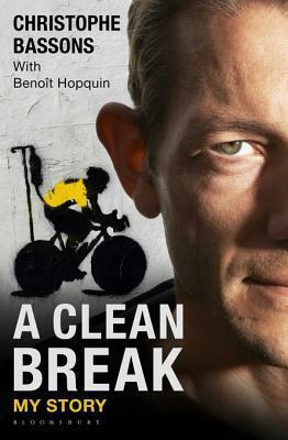 A Clean Break: My Story by Peter Cossins, Christophe Bassons, Benoît Hopquin