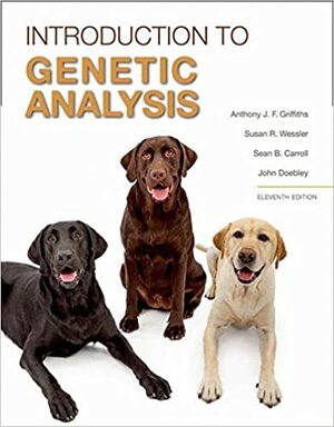 An Introduction to Genetic Analysis by Susan R. Wessler, Sean B. Carroll, John Doebley, Anthony J.F. Griffiths