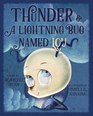 Thunder & a Lightning Bug Named Lou by Angela C. Hawkins, Rosalind Bunn