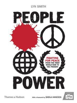 People Power: Fighting for Peace from the First World War to the Present by Lyn Smith