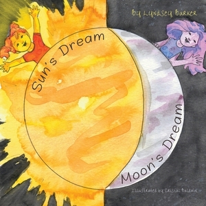 Sun's Dream Moon's Dream by Lyndsey M. Barker