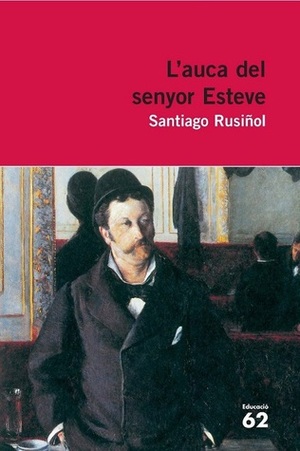 L'auca del senyor Esteve by Santiago Rusiñol