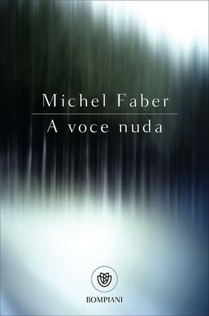 A voce nuda by Michel Faber