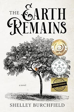 The Earth Remains: A novel by Shelley Burchfield, Shelley Burchfield