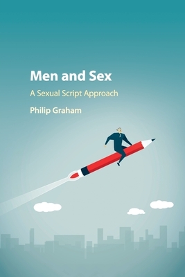 Men and Sex: A Sexual Script Approach by Philip Graham