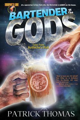 Murphy's Lore: Bartender of the Gods by Patrick Thomas