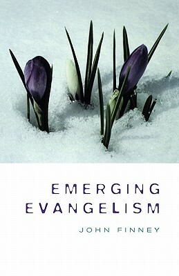 Emerging Evangelism by John Fiiney, John Finney