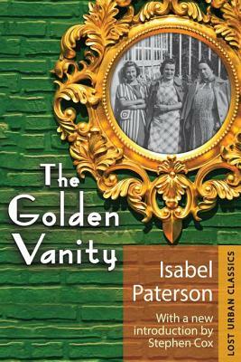 The Golden Vanity by Isabel Paterson, Stephen Cox