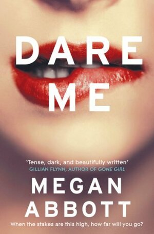 Dare Me by Megan Abbott