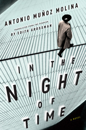 In the Night of Time by Antonio Muñoz Molina, Edith Grossman