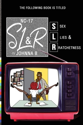 Sex Lies & Ratchetness by Johnna B