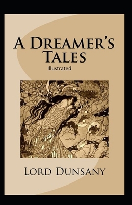 A Dreamer's Tales Illustrated by Lord Dunsany