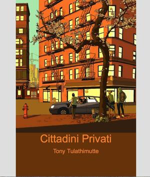 Cittadini Privati by Tony Tulathimutte