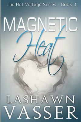 Magnetic Heat by Lashawn Vasser