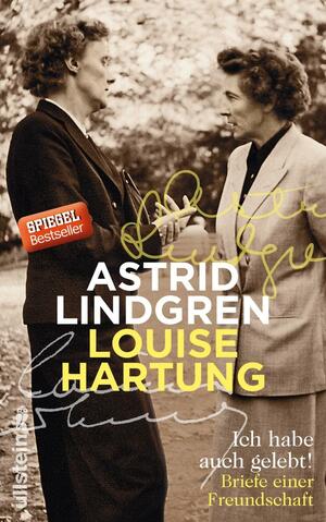 Ich habe auch gelebt!: Briefe einer Freundschaft by Astrid Lindgren, Louise Hartung