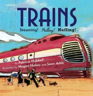 Trains: Steaming! Pulling! Huffing! by Patricia Hubbell