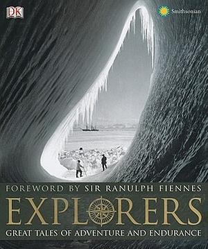 Explorers: Tales of Endurance and Exploration by Smithsonian Institution, Alasdair MacLeod, Royal Geographical Society (Great Britain)