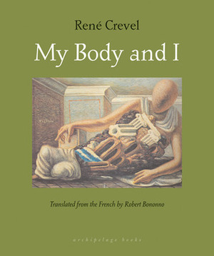 My Body and I by René Crevel, Robert Bononno