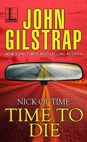 Time to Die by John Gilstrap