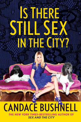 Is There Still Sex in the City? by Candace Bushnell