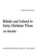 Britain and Ireland in Early Christian Times, AD 400-800 by Charles Thomas