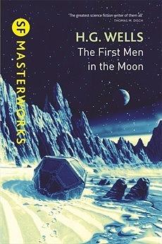 The First Men in the Moon by H.G. Wells