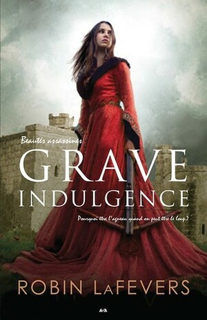 Grave Indulgence by Robin LaFevers