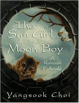 The Sun Girl and the Moon Boy: A Korean Folktale by Yangsook Choi