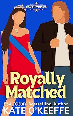 Royally Matched by Kate O'Keeffe