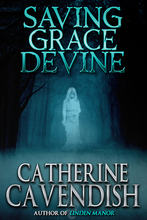 Saving Grace Devine by Catherine Cavendish