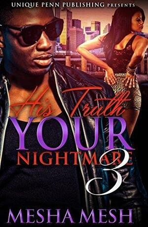 His Truth Your Nightmare 3 by Mesha Mesh, Mesha Mesh