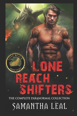 Lone Reach Shifters: The Complete Paranormal Collection by Samantha Leal