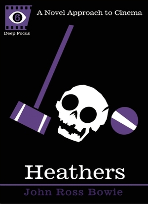 Heathers by Sean Howe, John Ross Bowie