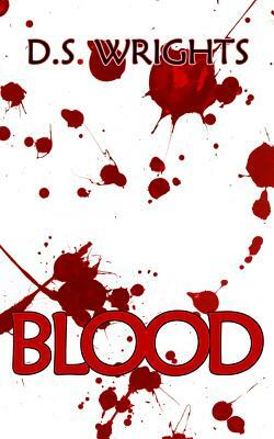 Blood by D.S. Wrights